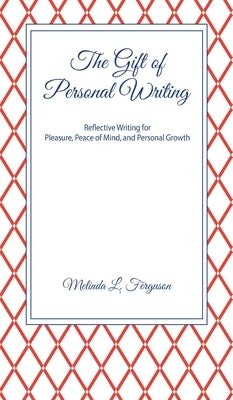 The Gift of Personal Writing by Ferguson, Melinda