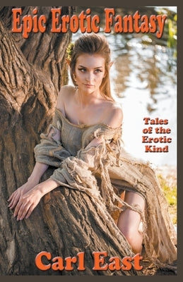 Epic Erotic Fantasy by East, Carl