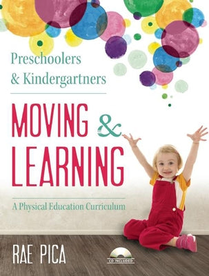 Preschoolers & Kindergartners Moving and Learning [With CD (Audio)] by Pica, Rae