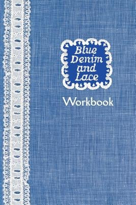 Blue Denim and Lace Workbook by Cuozzo, April L.