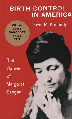 Birth Control in America by Kennedy, David M.