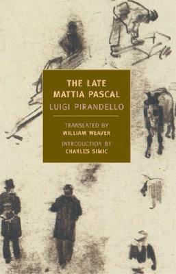 The Late Mattia Pascal by Pirandello, Luigi