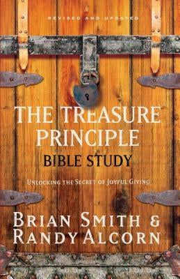 The Treasure Principle Bible Study: Discovering the Secret of Joyful Giving by Alcorn, Randy