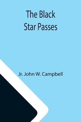 The Black Star Passes by John W. Campbell, Jr.