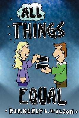 All Things Equal by Kimberly L. Wilson, Illustrations Ash