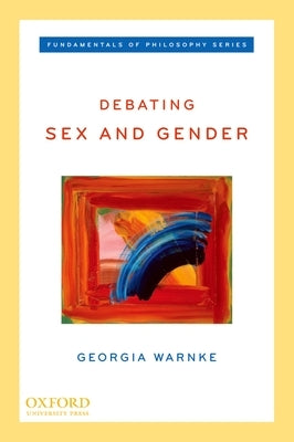 Debating Sex and Gender by Warnke, Georgia