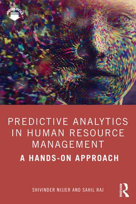 Predictive Analytics in Human Resource Management: A Hands-On Approach by Nijjer, Shivinder