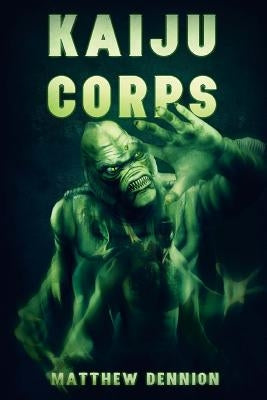 Kaiju Corps by Dennion, Matthew