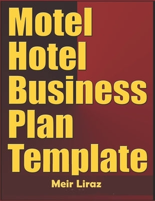 Motel Hotel Business Plan Template by Liraz, Meir