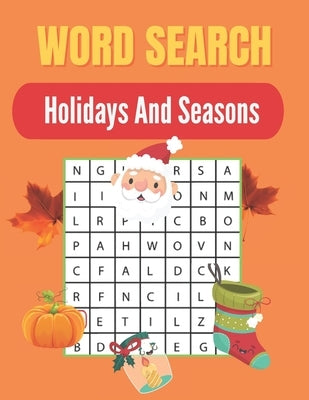 Word Search Holidays And Seasons: Really Fun Holidays And Seasons for Adults themed word search puzzle book - Holidays And Seasons Puzzles Gift for Wo by Press, Activity