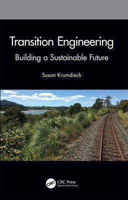 Transition Engineering: Building a Sustainable Future by Krumdieck, Susan