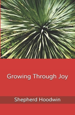 Growing Through Joy by Hoodwin, Shepherd