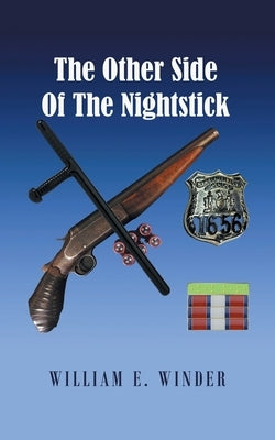 The Other Side of the Nightstick by Winder, William E.