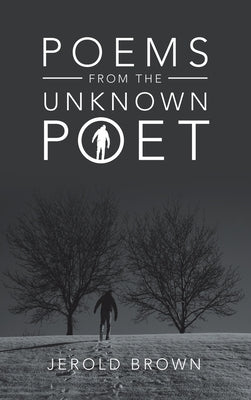 Poems from the Unknown Poet by Brown, Jerold