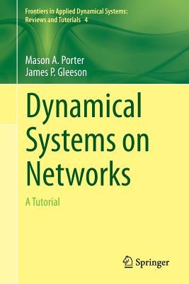 Dynamical Systems on Networks: A Tutorial by Porter, Mason