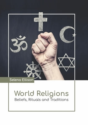 World Religions: Beliefs, Rituals and Traditions by Ellison, Selena