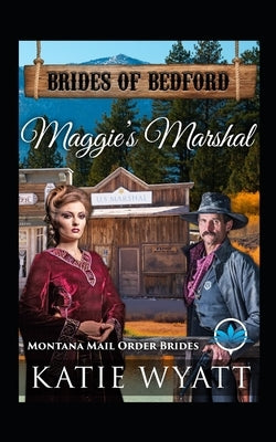 Maggie's Marshal: Montana Mail order Brides by Wyatt, Katie