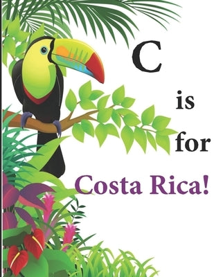 C is for Costa Rica! by Beatty, Latoya