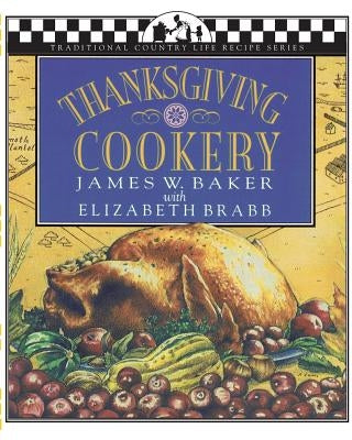 Thanksgiving Cookery by Baker, James W.