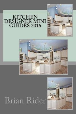 Kitchen Designer Mini Guides 2016 by Rider, Brian