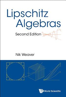 Lipschitz Algebras (Second Edition) by Weaver, Nik