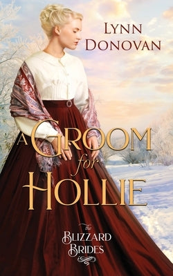 A Groom for Hollie: The Blizzard Brides Book 10 by Donovan, Lynn