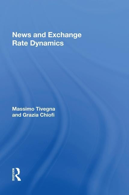 News and Exchange Rate Dynamics by Tivegna, Massimo