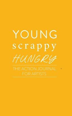 Young Scrappy Hungry: The Action Journal for Artists by Davenport, Ken