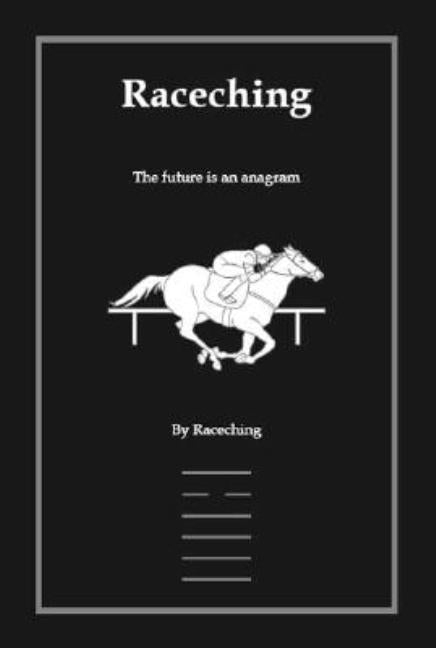 Raceching: The Future Is an Anagram by Raceching