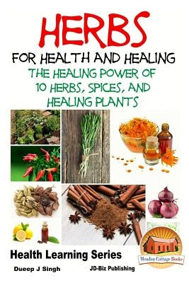 Herbs for Health and Healing - The Healing Power of 10 Herbs, Spices and Healing Plants by Davidson, John
