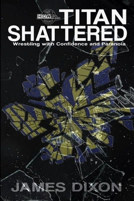 Titan Shattered by Dixon, James