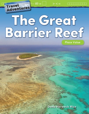 Travel Adventures: The Great Barrier Reef: Place Value by Herweck Rice, Dona