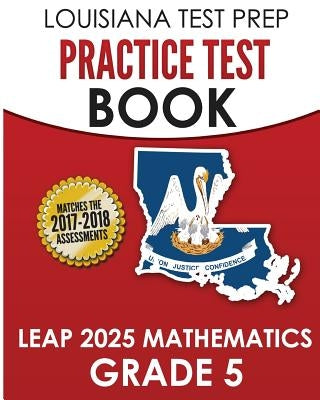 LOUISIANA TEST PREP Practice Test Book LEAP 2025 Mathematics Grade 5: Practice and Preparation for the LEAP 2025 Tests by Test Master Press Louisiana