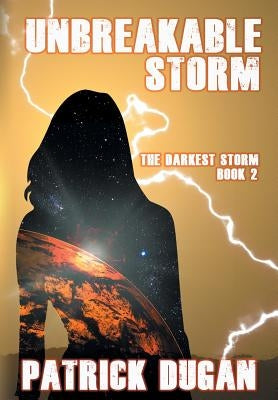 Unbreakable Storm: The Darkest Storm Book 2 by Dugan, Patrick