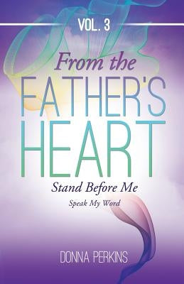 From the Father's Heart Vol.3 by Perkins, Donna