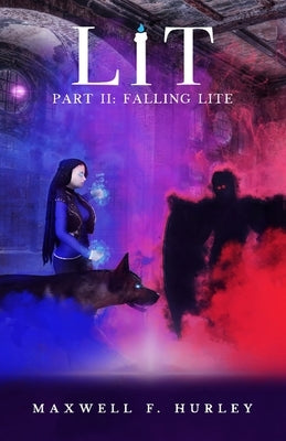 LiT: Part 2 - Falling Lite by Hurley, Maxwell F.