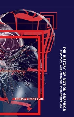 History of Motion Graphics by Betancourt, Michael
