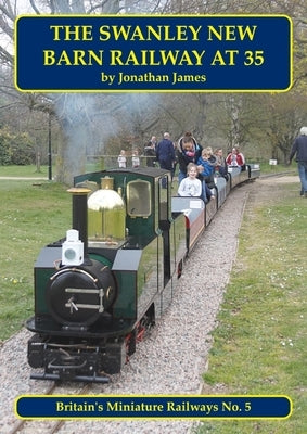 The Swanley New Barn Railway at 35 by James, Jonathan
