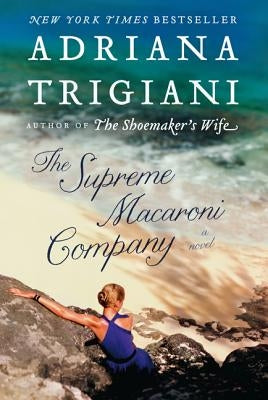 The Supreme Macaroni Company by Trigiani, Adriana