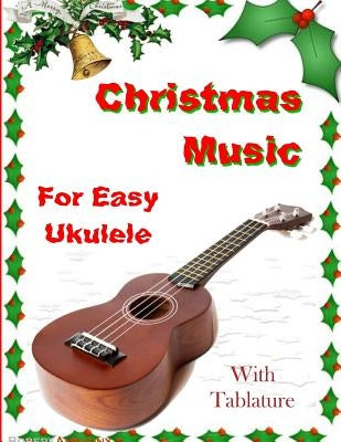 Christmas Music for Easy Ukulele with Tablature by Anthony, Robert
