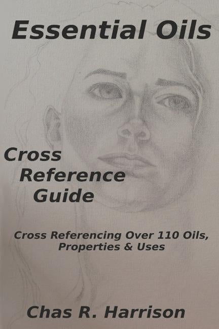 Essential Oils Cross Reference Guide by Harrison, Chas