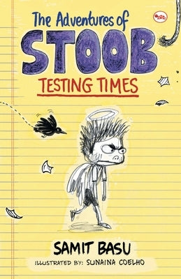 The Adventures of Stoob: Testing Times by Basu, Samit