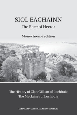 Siol Eachainn: The Race of Hector by Lochbuie, Lorne MacLaine of