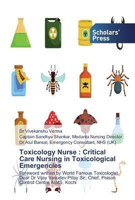 Toxicology Nurse: Critical Care Nursing in Toxicological Emergencies by Verma, Vivekanshu