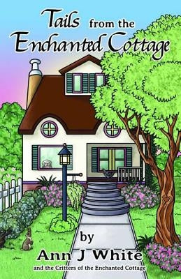 Tails from the Enchanted Cottage by Ramsey, Tanya J.