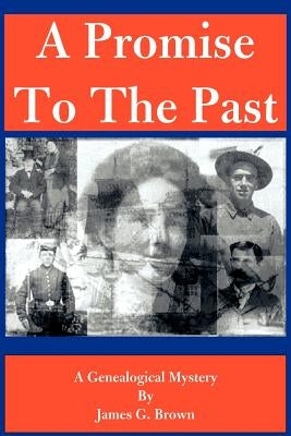 A Promise to the Past: A Genealogical Mystery by Brown, James G.