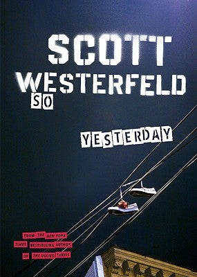 So Yesterday by Westerfeld, Scott