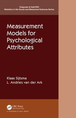 Measurement Models for Psychological Attributes: Classical Test Theory, Factor Analysis, Item Response Theory, and Latent Class Models by Sijtsma, Klaas