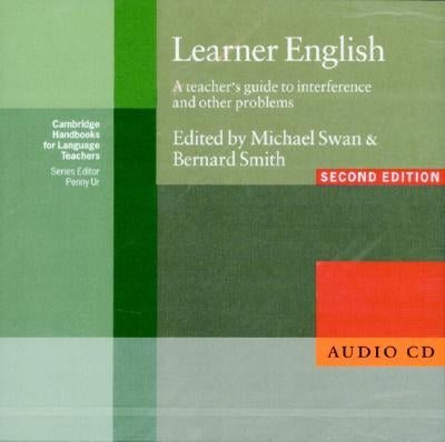 Learner English Audio CD: A Teachers Guide to Interference and Other Problems by Swan, Michael