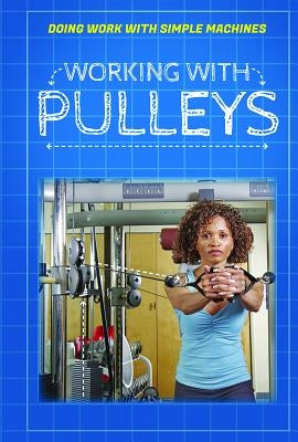 Working with Pulleys by Machut, Ronald